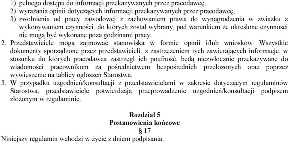 Przedstawiciele mogą zajmować stanowiska w formie opinii i/lub wniosków.