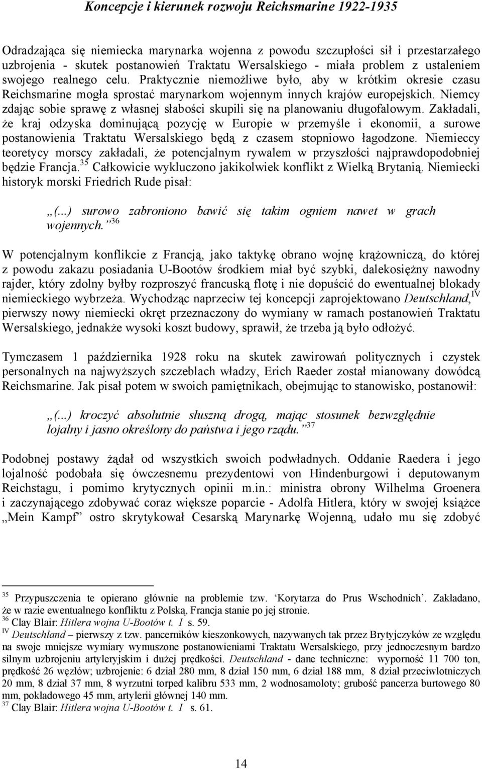 Niemcy zdając sobie sprawę z własnej słabości skupili się na planowaniu długofalowym.