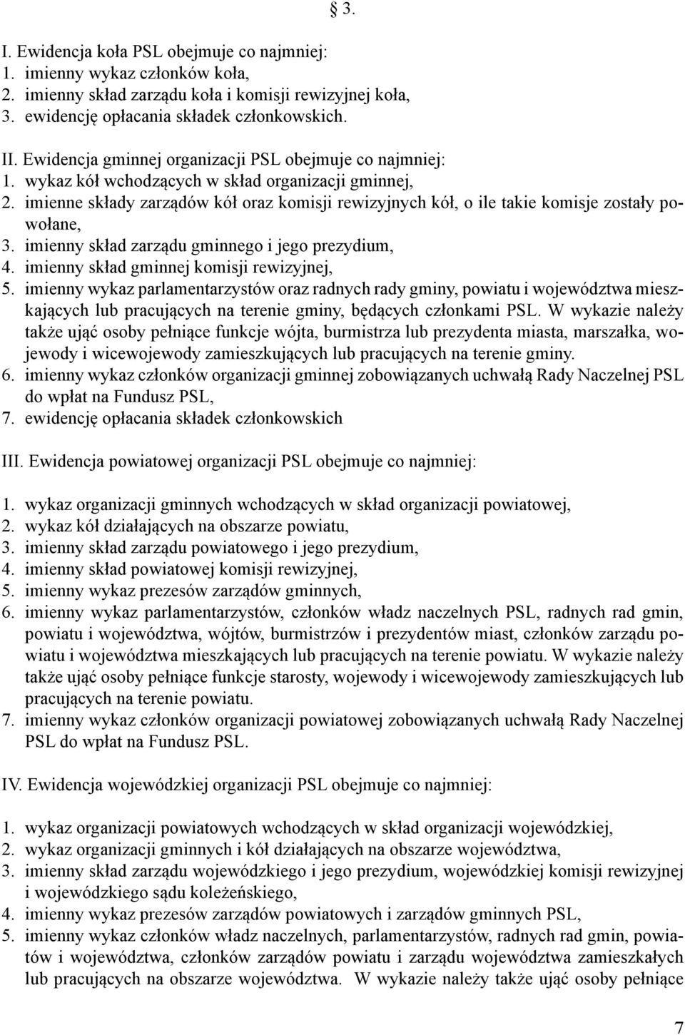 imienne składy zarządów kół oraz komisji rewizyjnych kół, o ile takie komisje zostały powołane, 3. imienny skład zarządu gminnego i jego prezydium, 4. imienny skład gminnej komisji rewizyjnej, 5.