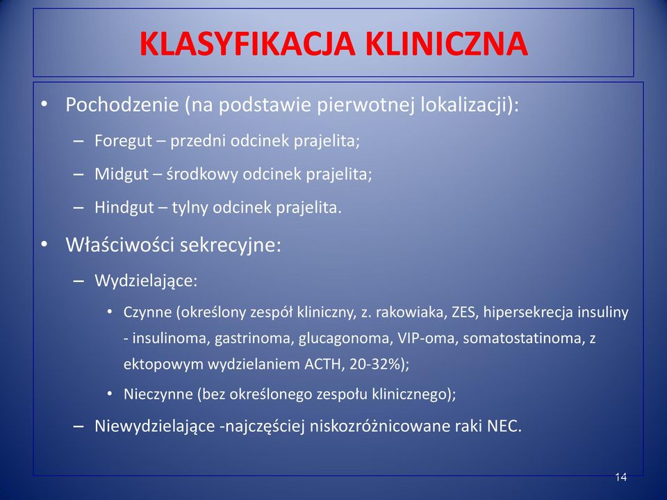 Właściwości sekrecyjne: Wydzielające: Czynne (określony zespół kliniczny, z.