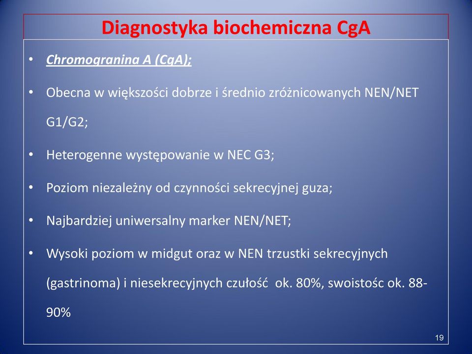 czynności sekrecyjnej guza; Najbardziej uniwersalny marker NEN/NET; Wysoki poziom w midgut