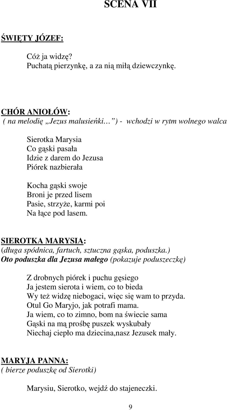 Pasie, strzyże, karmi poi Na łące pod lasem. SIEROTKA MARYSIA: (długa spódnica, fartuch, sztuczna gąska, poduszka.