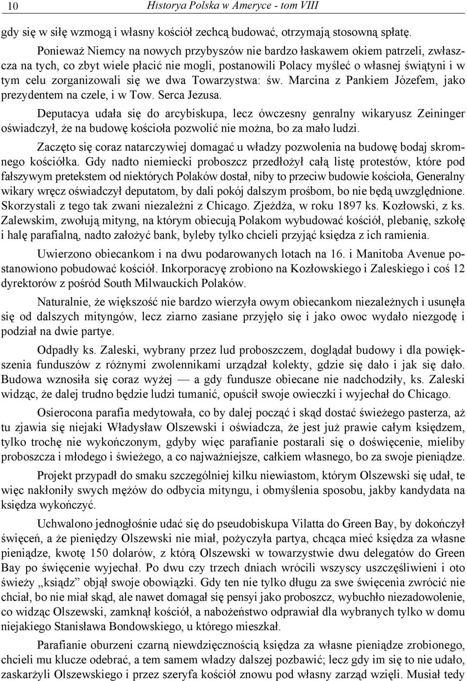 we dwa Towarzystwa: św. Marcina z Pankiem Józefem, jako prezydentem na czele, i w Tow. Serca Jezusa.