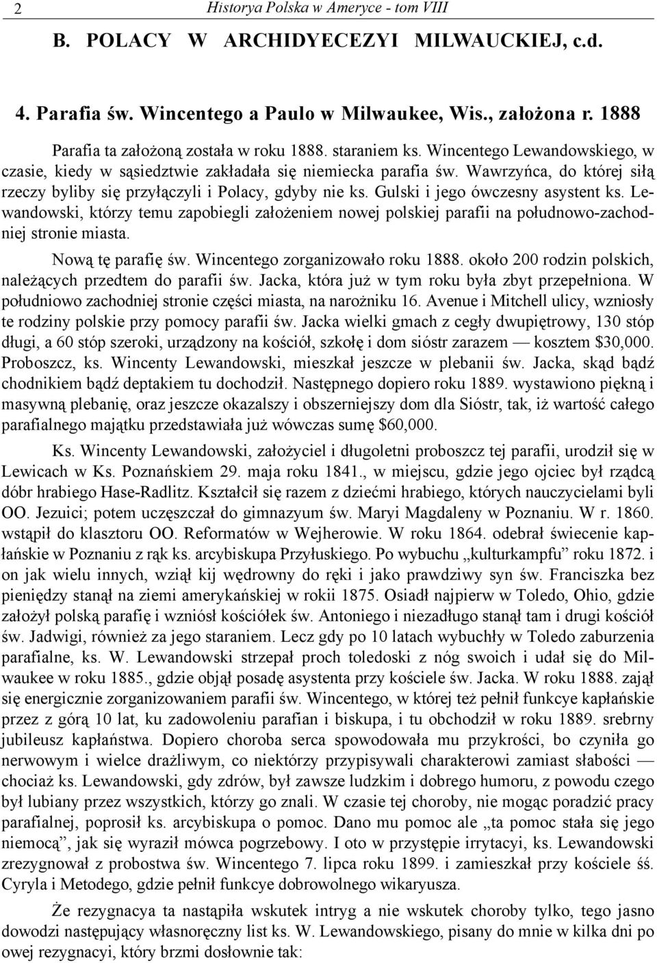 Gulski i jego ówczesny asystent ks. Lewandowski, którzy temu zapobiegli założeniem nowej polskiej parafii na połudnowo-zachodniej stronie miasta. Nową tę parafię św.