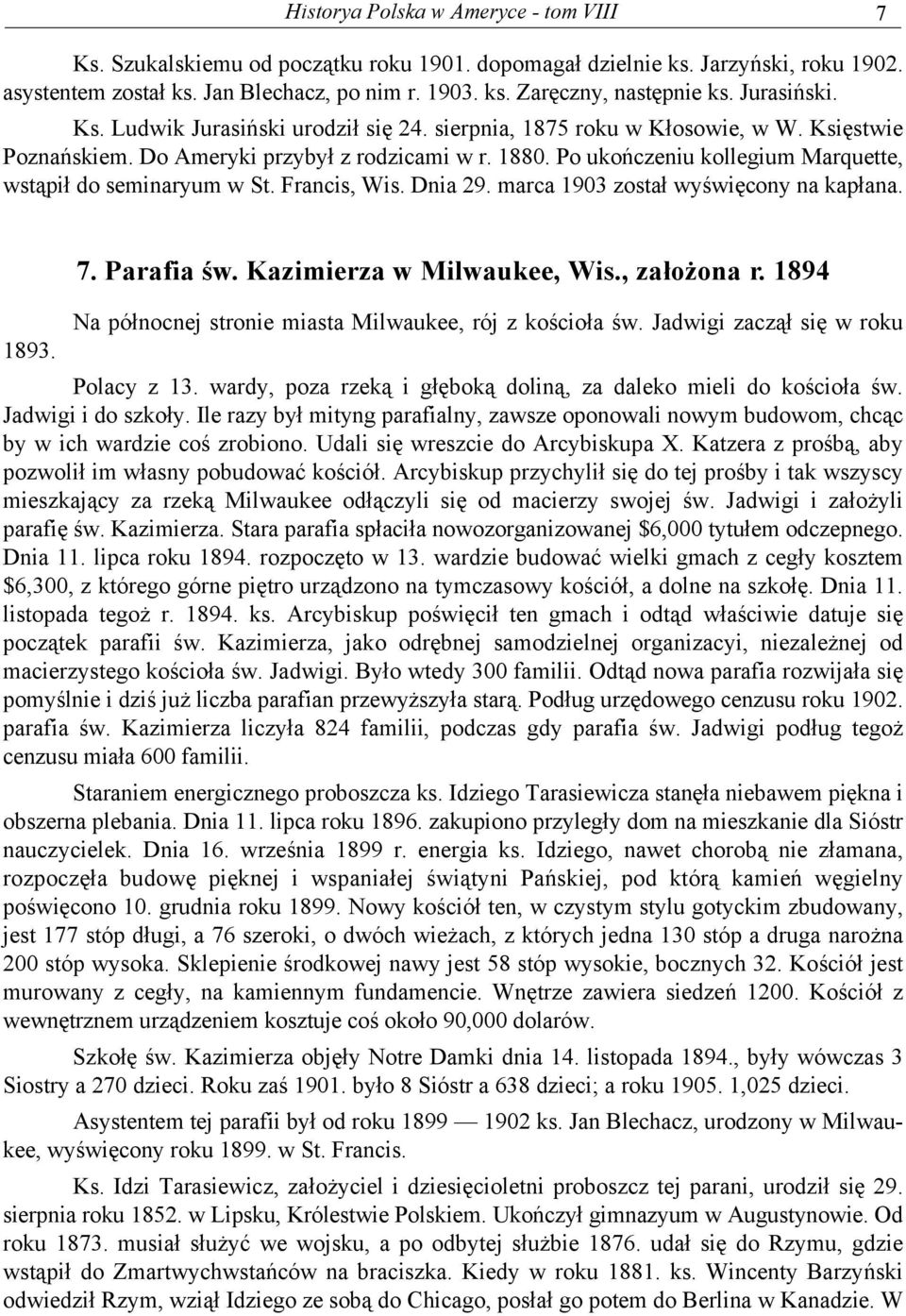 Po ukończeniu kollegium Marquette, wstąpił do seminaryum w St. Francis, Wis. Dnia 29. marca 1903 został wyświęcony na kapłana. 7. Parafia św. Kazimierza w Milwaukee, Wis., założona r.