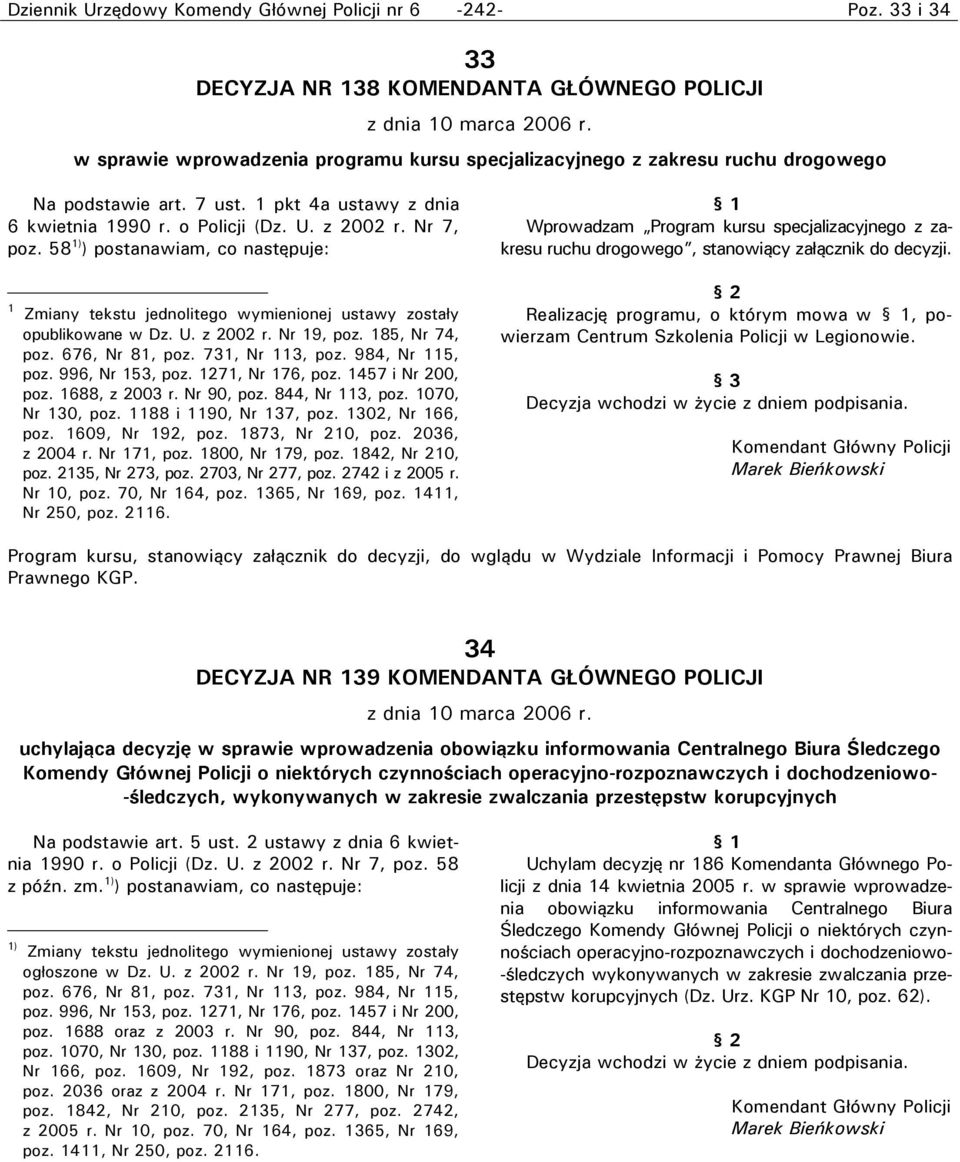 58 1) ) postanawiam, co następuje: 1 Zmiany tekstu jednolitego wymienionej ustawy zostały opublikowane w Dz. U. z 2002 r. Nr 19, poz. 185, Nr 74, poz. 676, Nr 81, poz. 731, Nr 113, poz.