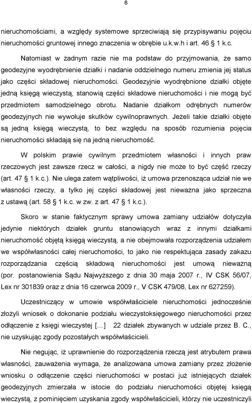 Nadanie działkom odrębnych numerów geodezyjnych nie wywołuje skutków cywilnoprawnych.