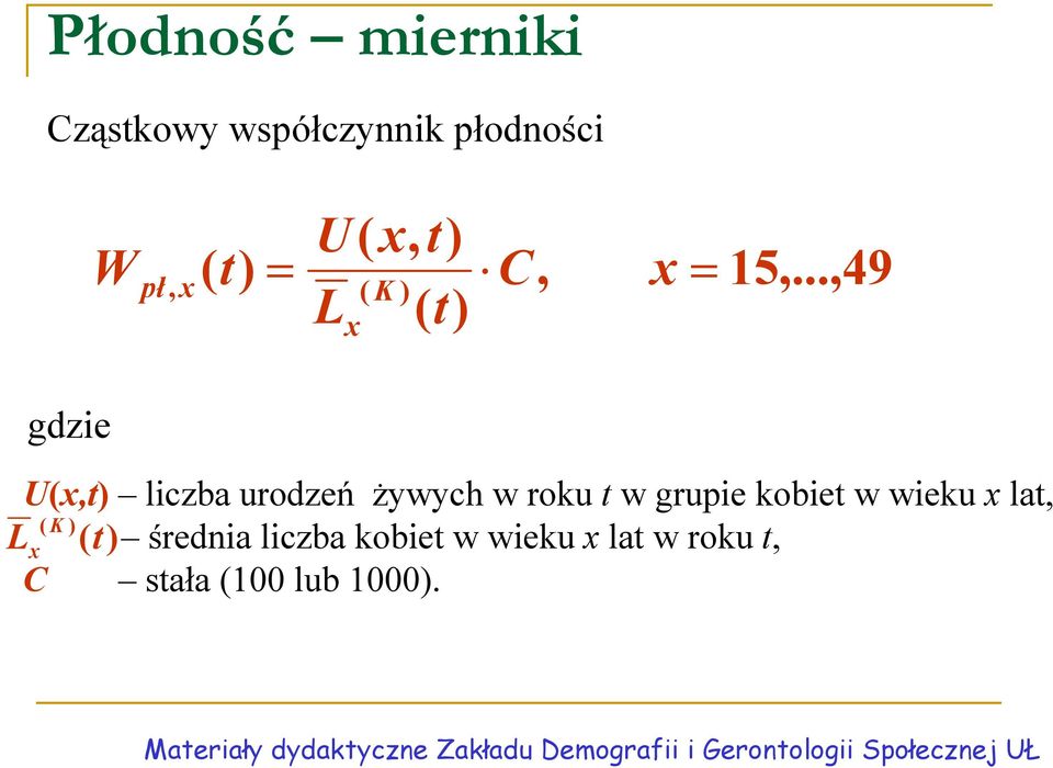 ..,49 gdzie U(x,t liczba urodzeń żywych w roku t w grupie