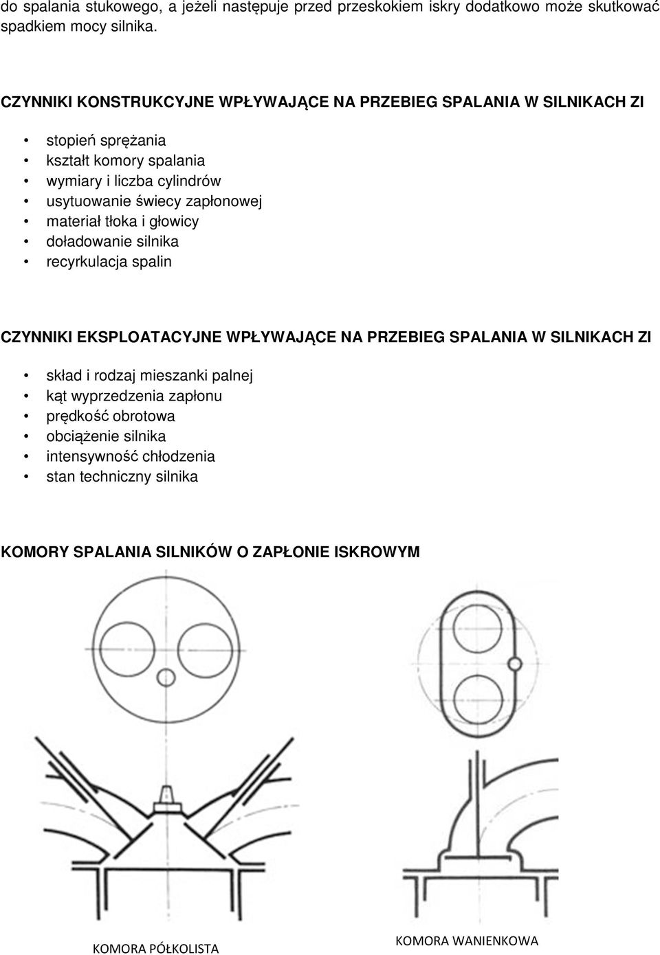 zapłonowej materiał tłoka i głowicy doładowanie silnika recyrkulacja spalin CZYNNIKI EKSPLOATACYJNE WPŁYWAJĄCE NA PRZEBIEG SPALANIA W SILNIKACH ZI skład i