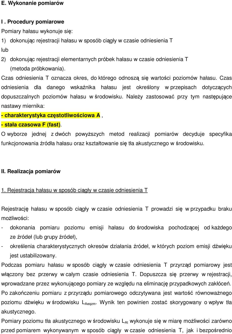 (metoda próbkowania). Czas odniesienia T oznacza okres, do którego odnosz si wartoci poziomów hałasu.