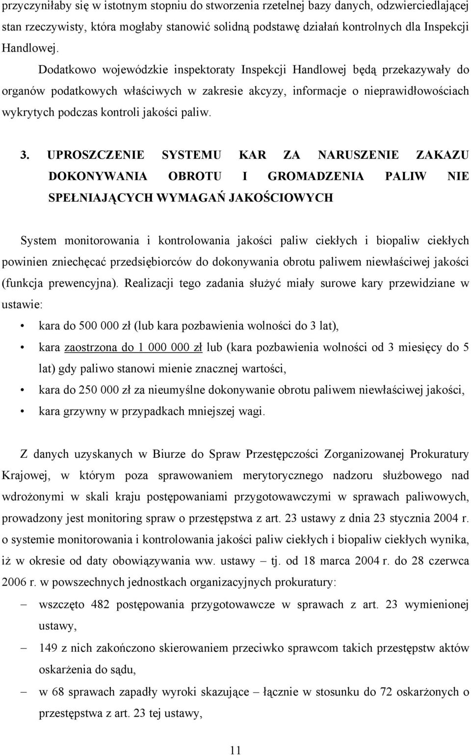 3. UPROSZCZENIE SYSTEMU KAR ZA NARUSZENIE ZAKAZU DOKONYWANIA OBROTU I GROMADZENIA PALIW NIE SPEŁNIAJĄCYCH WYMAGAŃ JAKOŚCIOWYCH System monitorowania i kontrolowania jakości paliw ciekłych i biopaliw