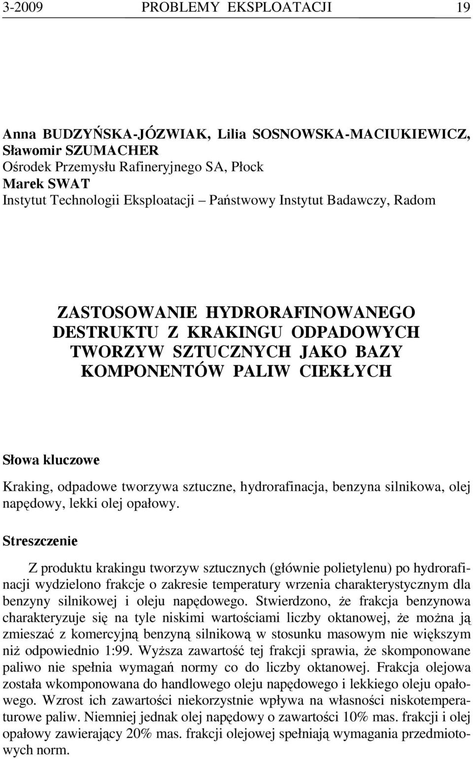 sztuczne, hydrorafinacja, benzyna silnikowa, olej napędowy, lekki olej opałowy.
