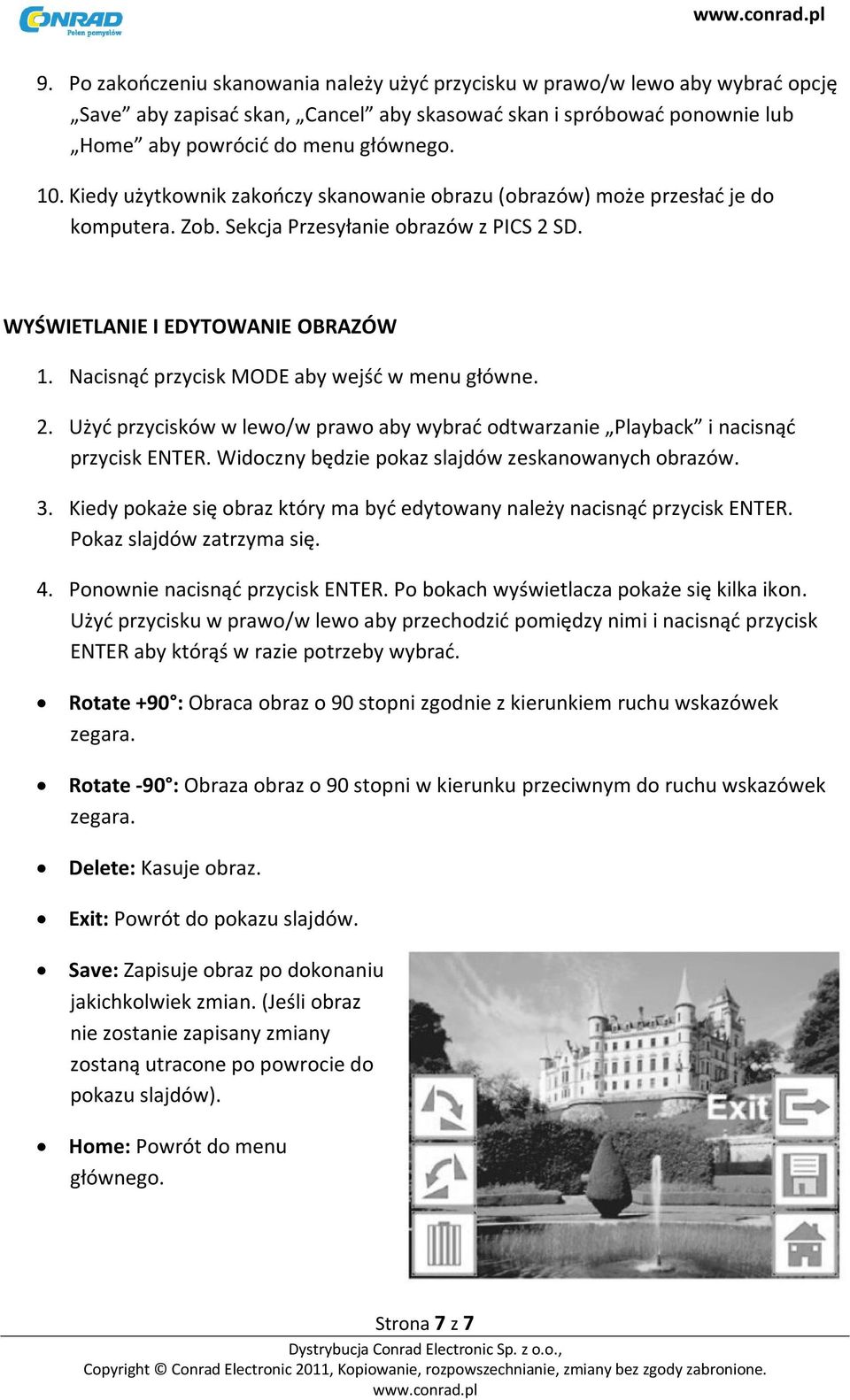 Nacisnąć przycisk MODE aby wejść w menu główne. 2. Użyć przycisków w lewo/w prawo aby wybrać odtwarzanie Playback i nacisnąć przycisk ENTER. Widoczny będzie pokaz slajdów zeskanowanych obrazów. 3.