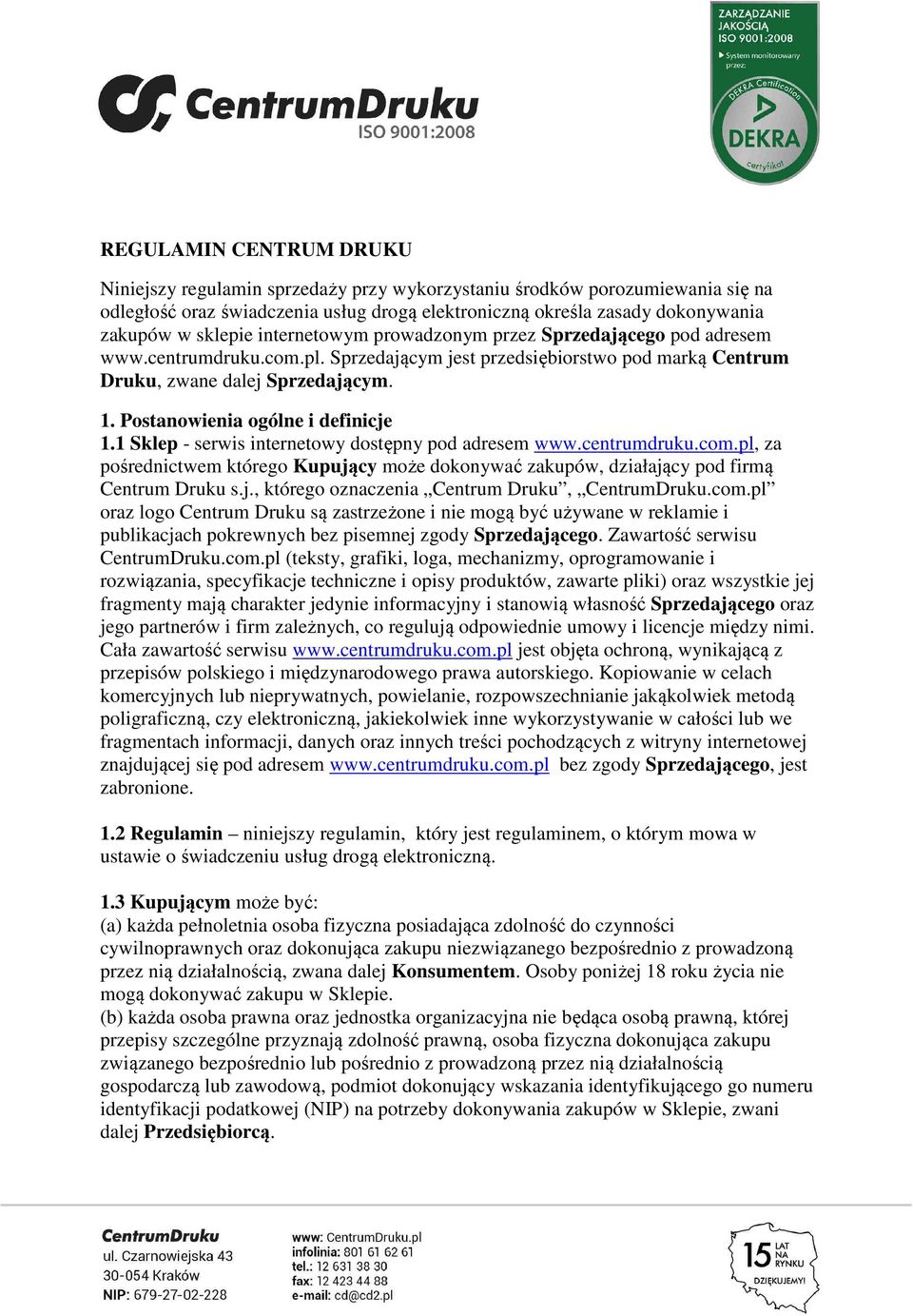 Postanowienia ogólne i definicje 1.1 Sklep - serwis internetowy dostępny pod adresem www.centrumdruku.com.