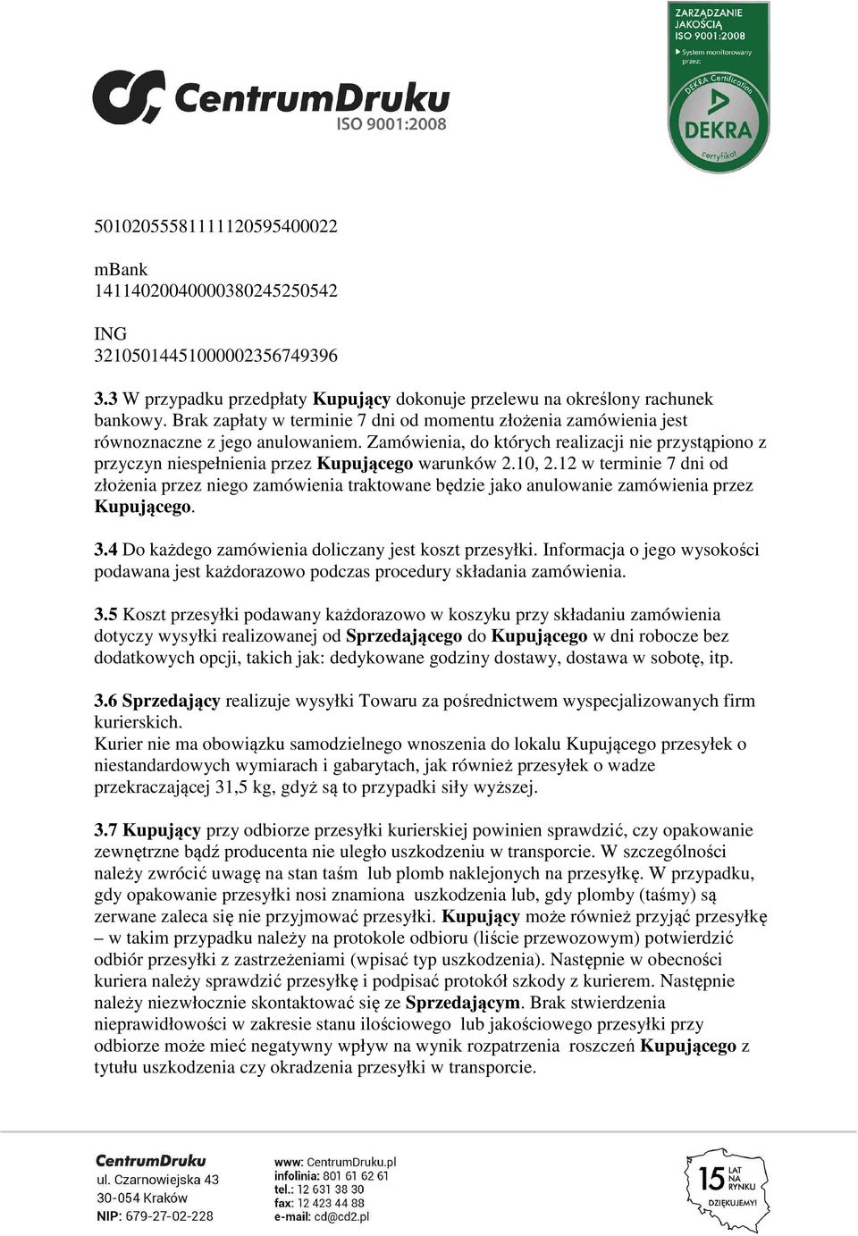 Zamówienia, do których realizacji nie przystąpiono z przyczyn niespełnienia przez Kupującego warunków 2.10, 2.