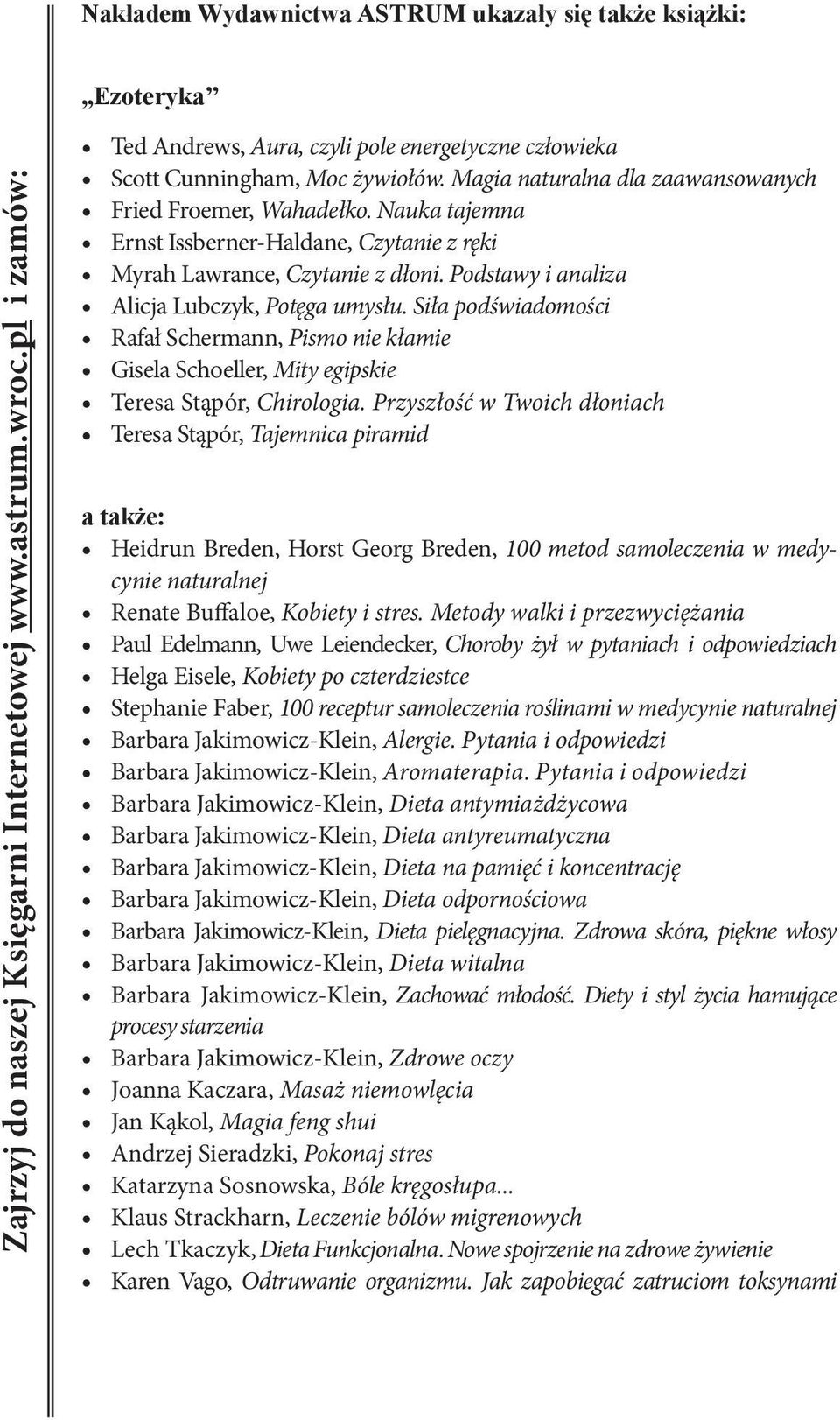 Nauka tajemna Ernst Issberner-Haldane, Czytanie z ręki Myrah Lawrance, Czytanie z dłoni. Podstawy i analiza Alicja Lubczyk, Potęga umysłu.