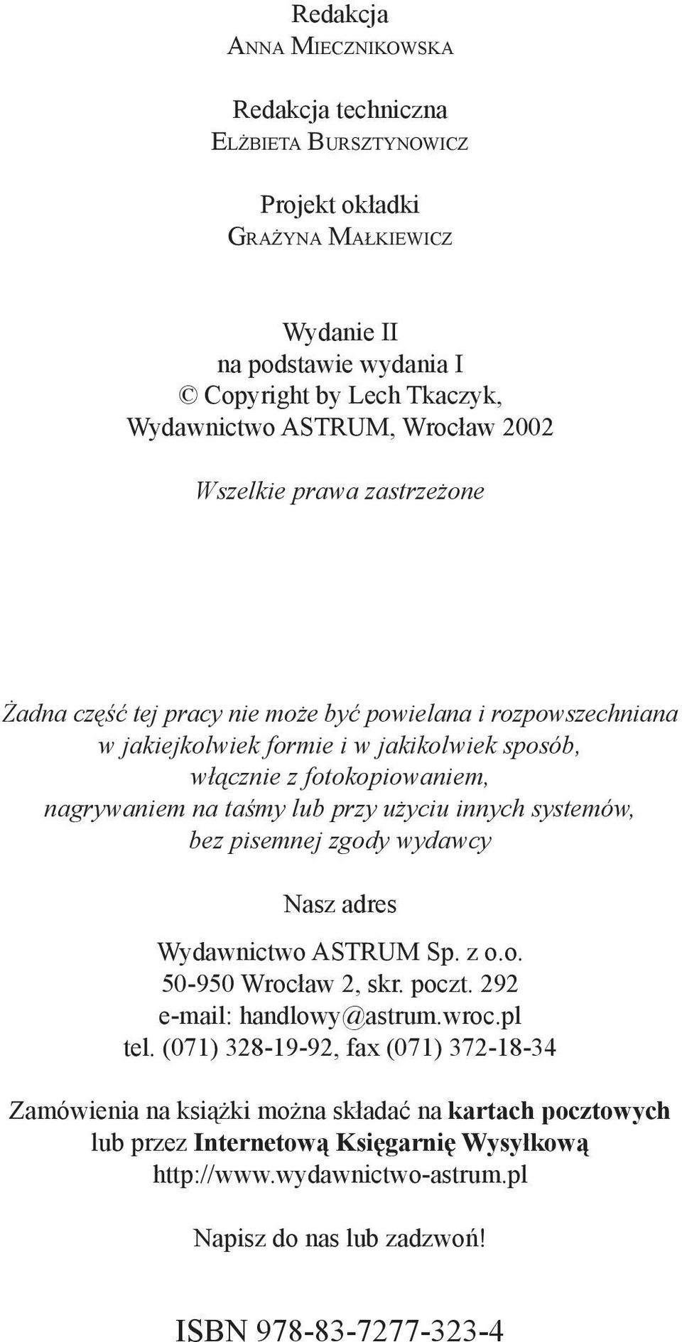 ta my lub przy u yciu innych systemów, bez pisemnej zgody wydawcy Nasz adres Wydawnictwo ASTRUM Sp. z o.o. 50-950 Wrocław 2, skr. poczt. 292 e-mail: handlowy@astrum.wroc.pl tel.