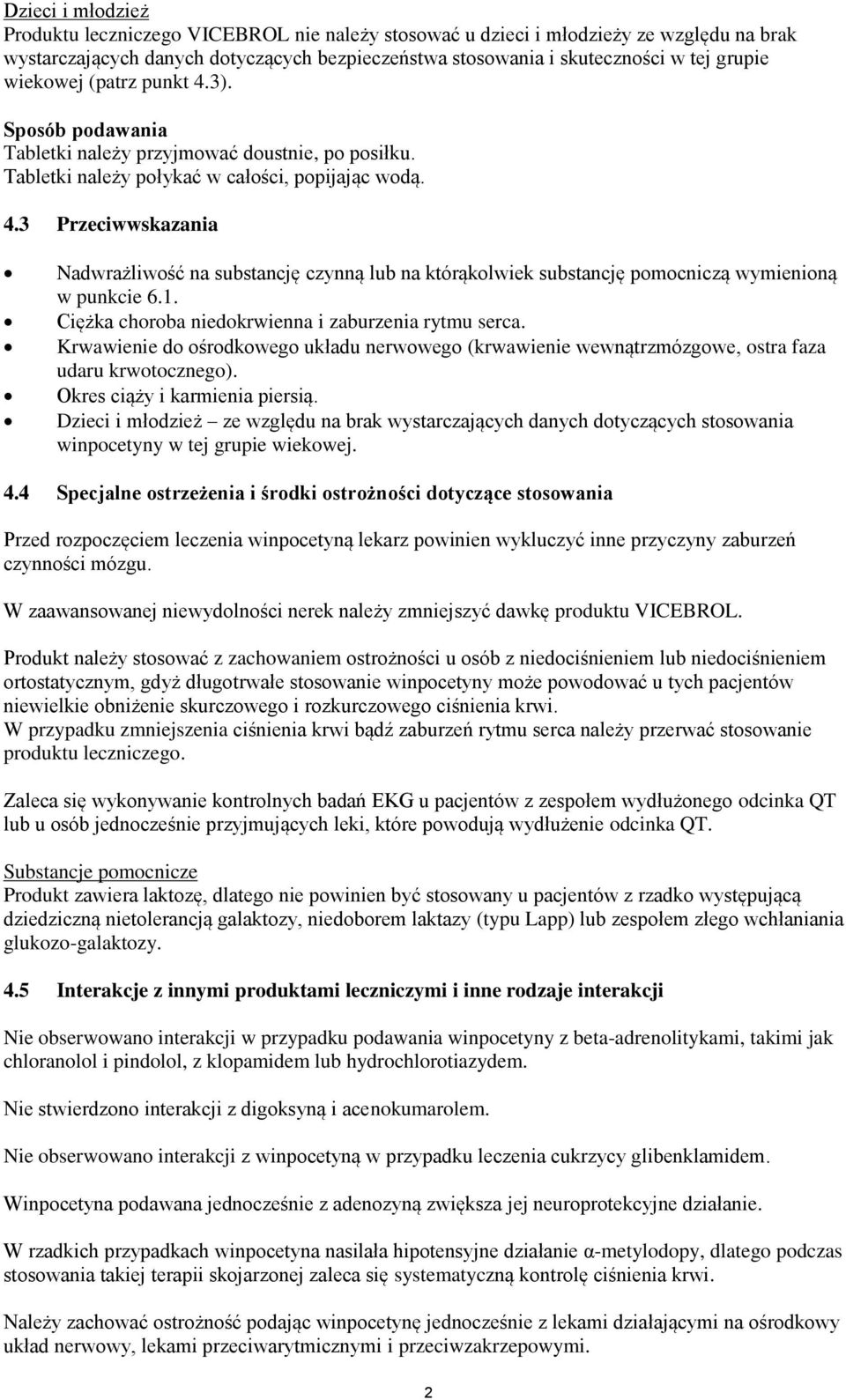 1. Ciężka choroba niedokrwienna i zaburzenia rytmu serca. Krwawienie do ośrodkowego układu nerwowego (krwawienie wewnątrzmózgowe, ostra faza udaru krwotocznego). Okres ciąży i karmienia piersią.