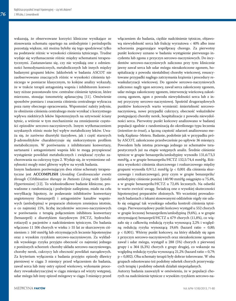 w wysokości ciśnienia tętniczego. Trudne wydaje się wytłumaczenie różnic między schematami terapeutycznymi.