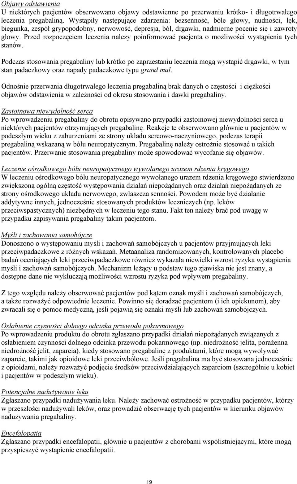 Przed rozpoczęciem leczenia należy poinformować pacjenta o możliwości wystąpienia tych stanów.