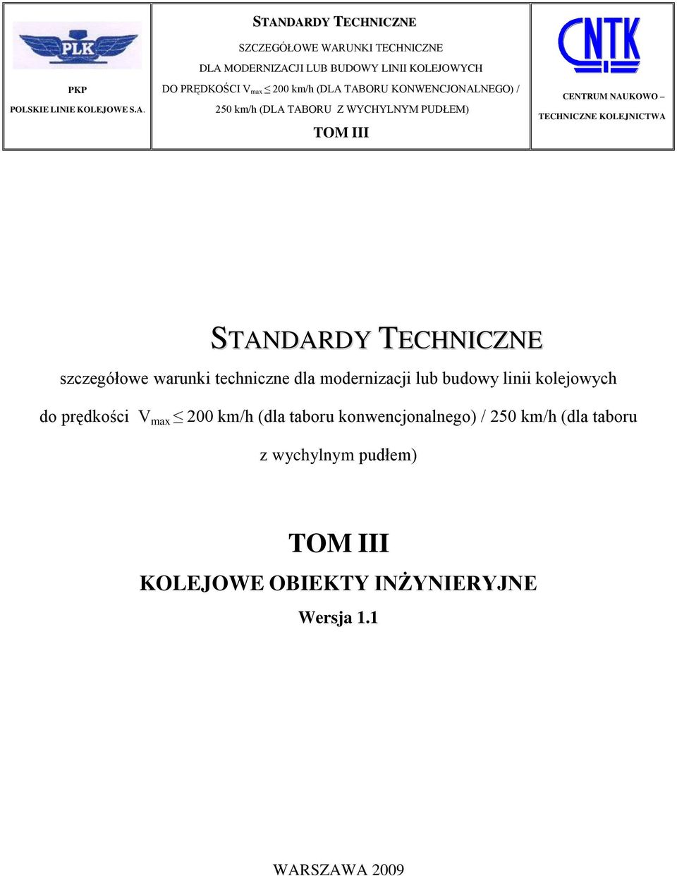 taboru konwencjonalnego) / 250 km/h (dla taboru z