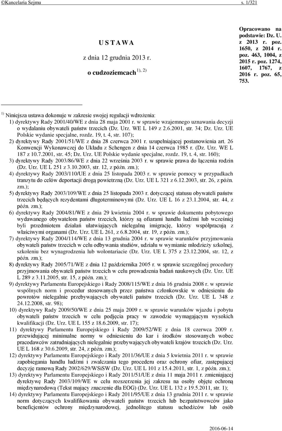 w sprawie wzajemnego uznawania decyzji o wydalaniu obywateli państw trzecich (Dz. Urz. WE L 149 z 2.6.2001, str. 34; Dz. Urz. UE Polskie wydanie specjalne, rozdz. 19, t. 4, str.