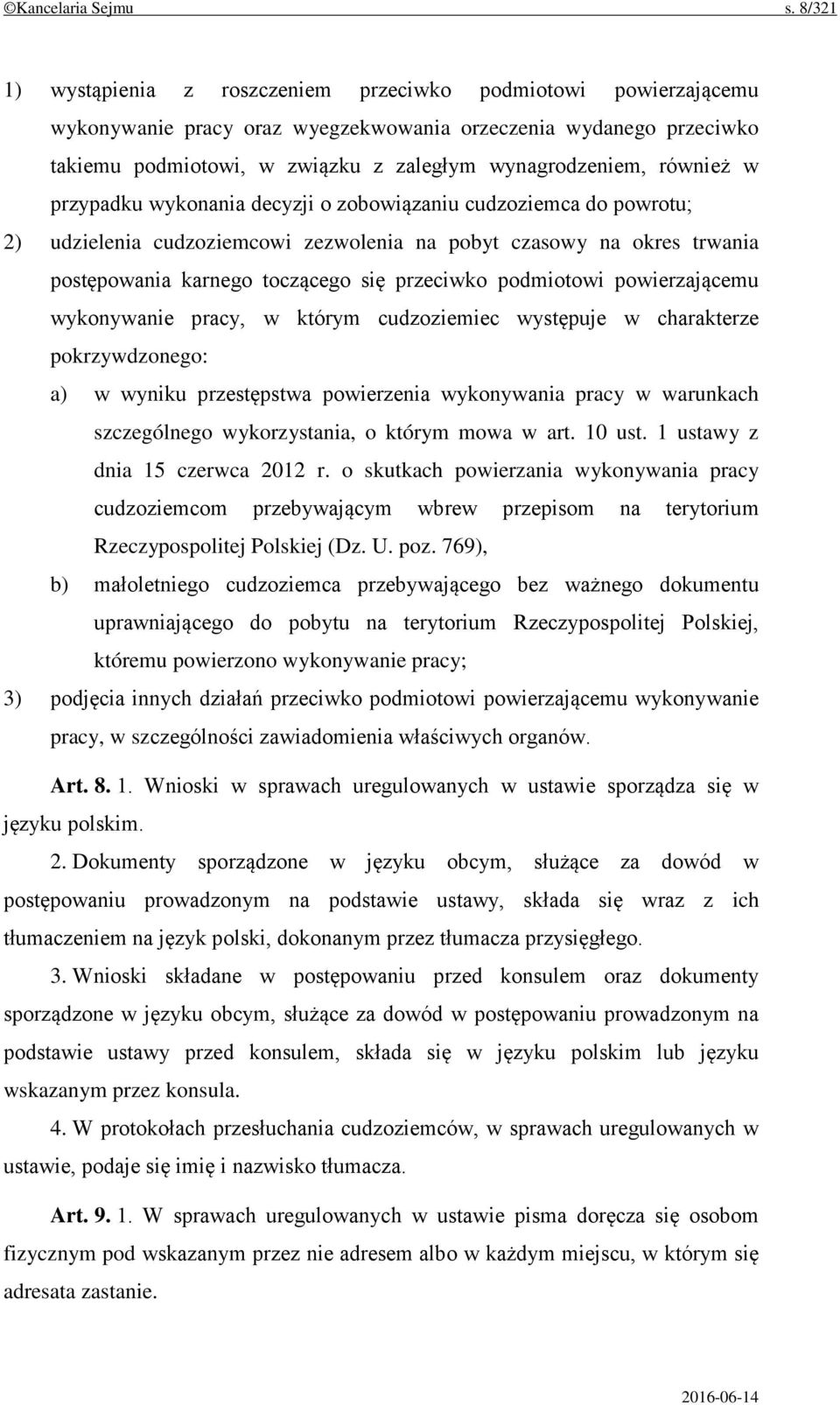 również w przypadku wykonania decyzji o zobowiązaniu cudzoziemca do powrotu; 2) udzielenia cudzoziemcowi zezwolenia na pobyt czasowy na okres trwania postępowania karnego toczącego się przeciwko