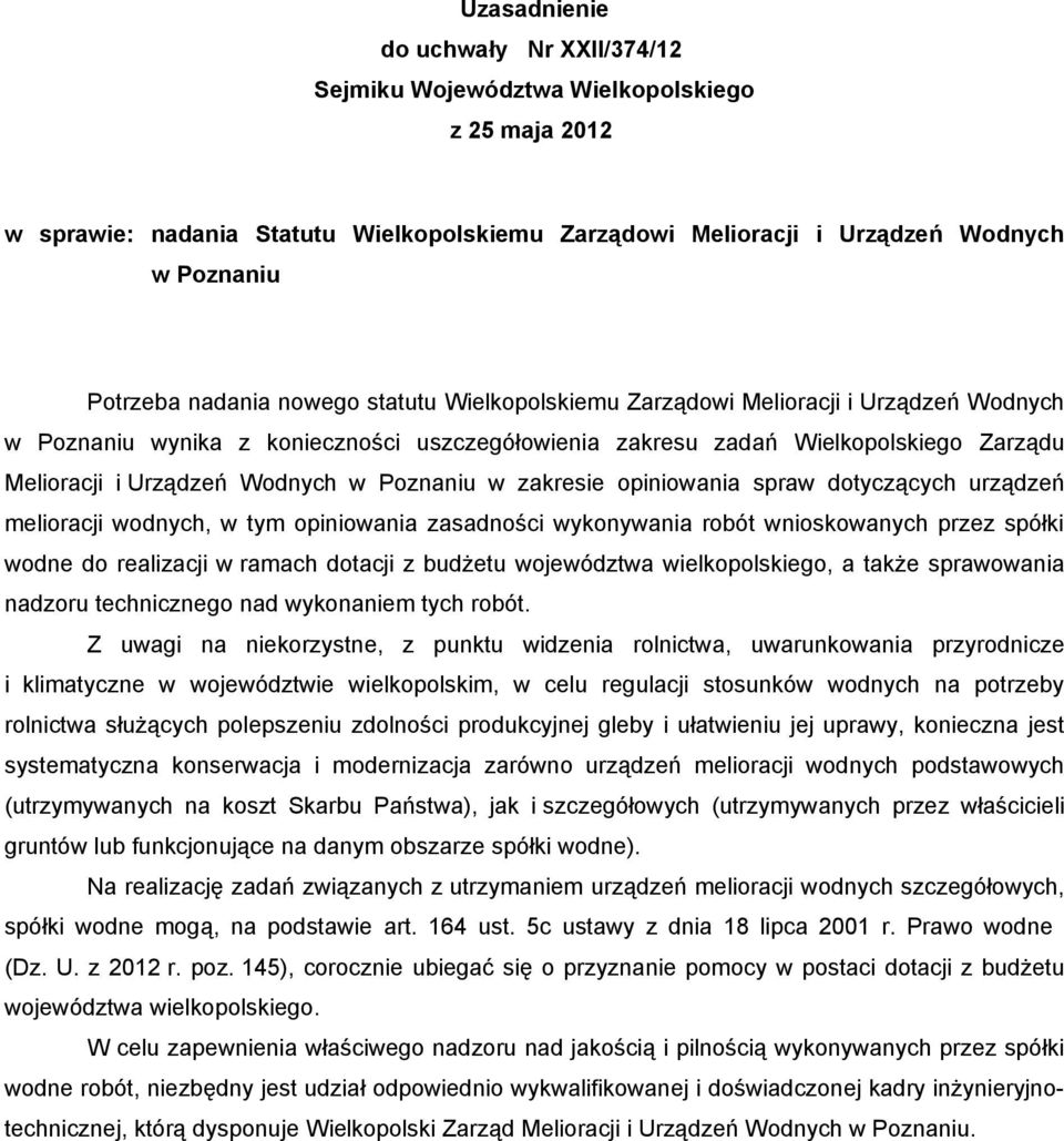 dotyczących urządzeń melioracji wodnych, w tym opiniowania zasadności wykonywania robót wnioskowanych przez spółki wodne do realizacji w ramach dotacji z budżetu województwa wielkopolskiego, a także