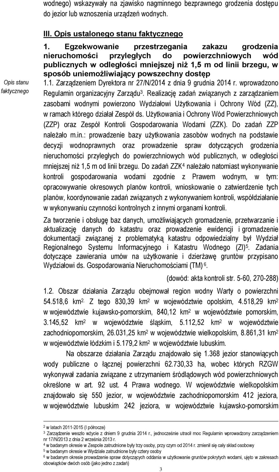 dostęp 1.1. Zarządzeniem Dyrektora nr 27/N/2014 z dnia 9 grudnia 2014 r. wprowadzono Regulamin organizacyjny Zarządu 3.