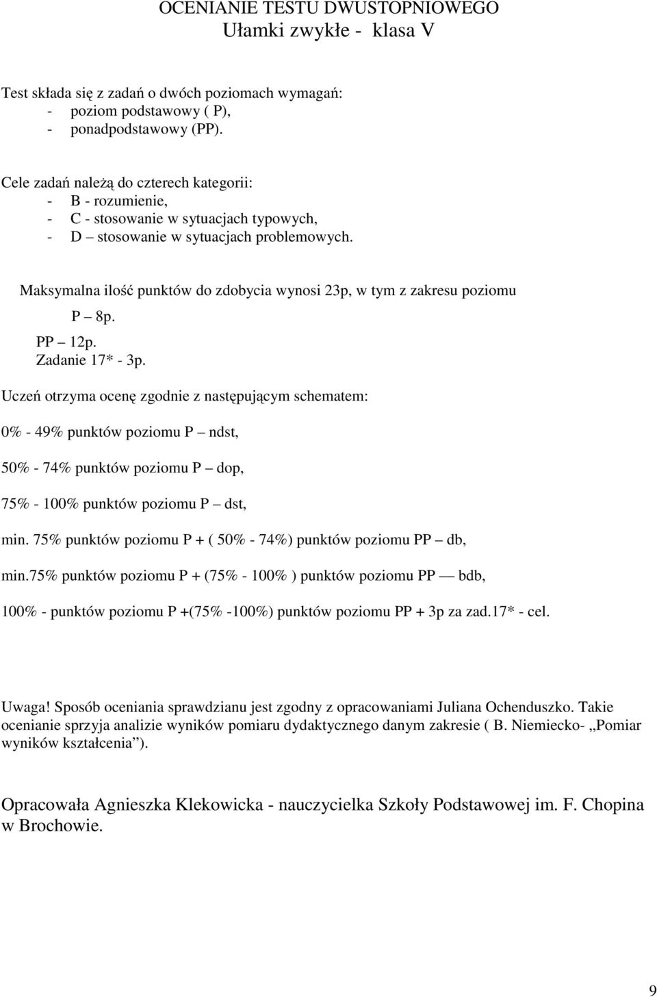 Maksymalna ilość punktów do zdobycia wynosi p, w tym z zakresu poziomu P 8p. p. Zadanie 7* - p.