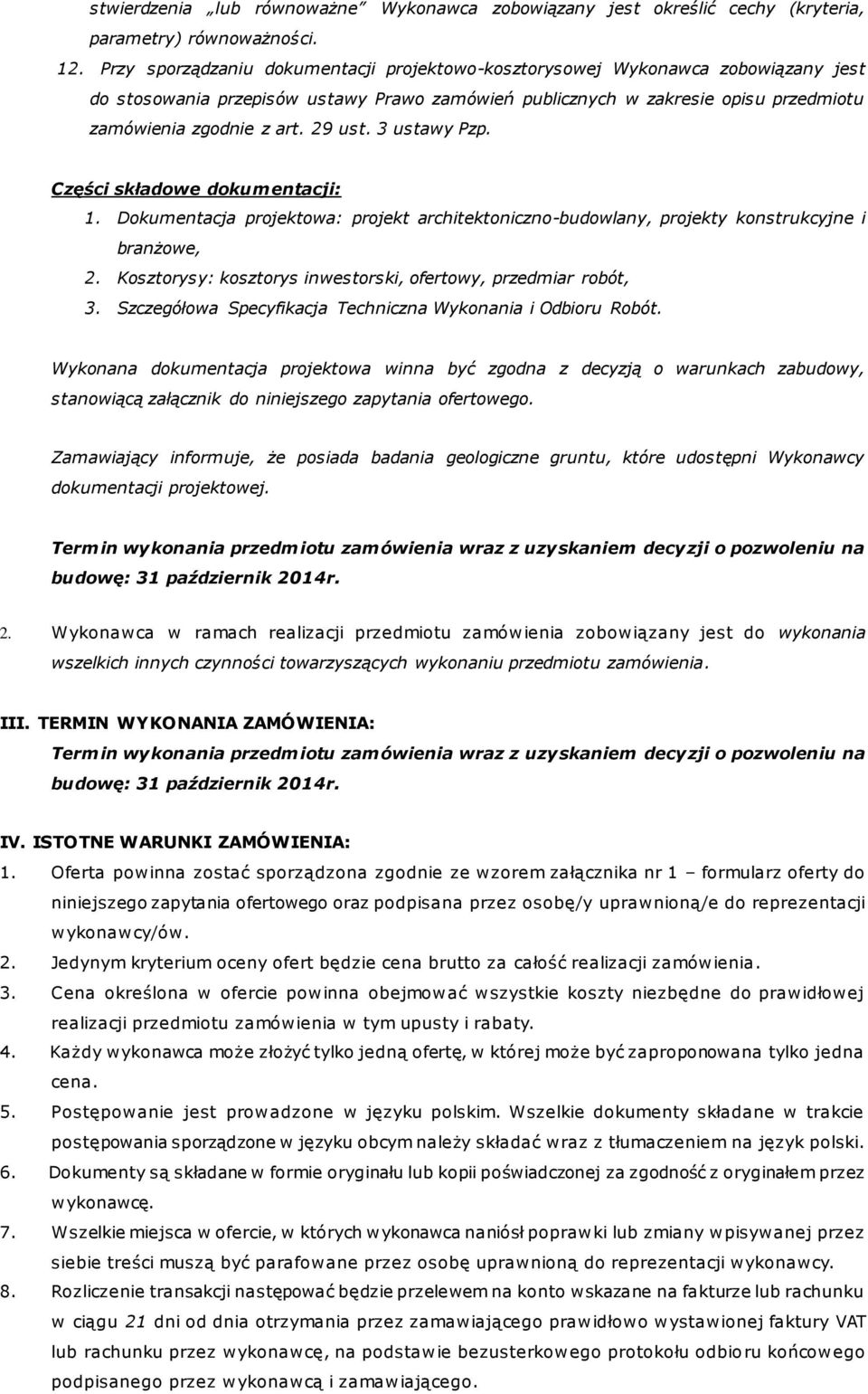 29 ust. 3 ustawy Pzp. Części składowe dokumentacji: 1. Dokumentacja projektowa: projekt architektoniczno-budowlany, projekty konstrukcyjne i branżowe, 2.