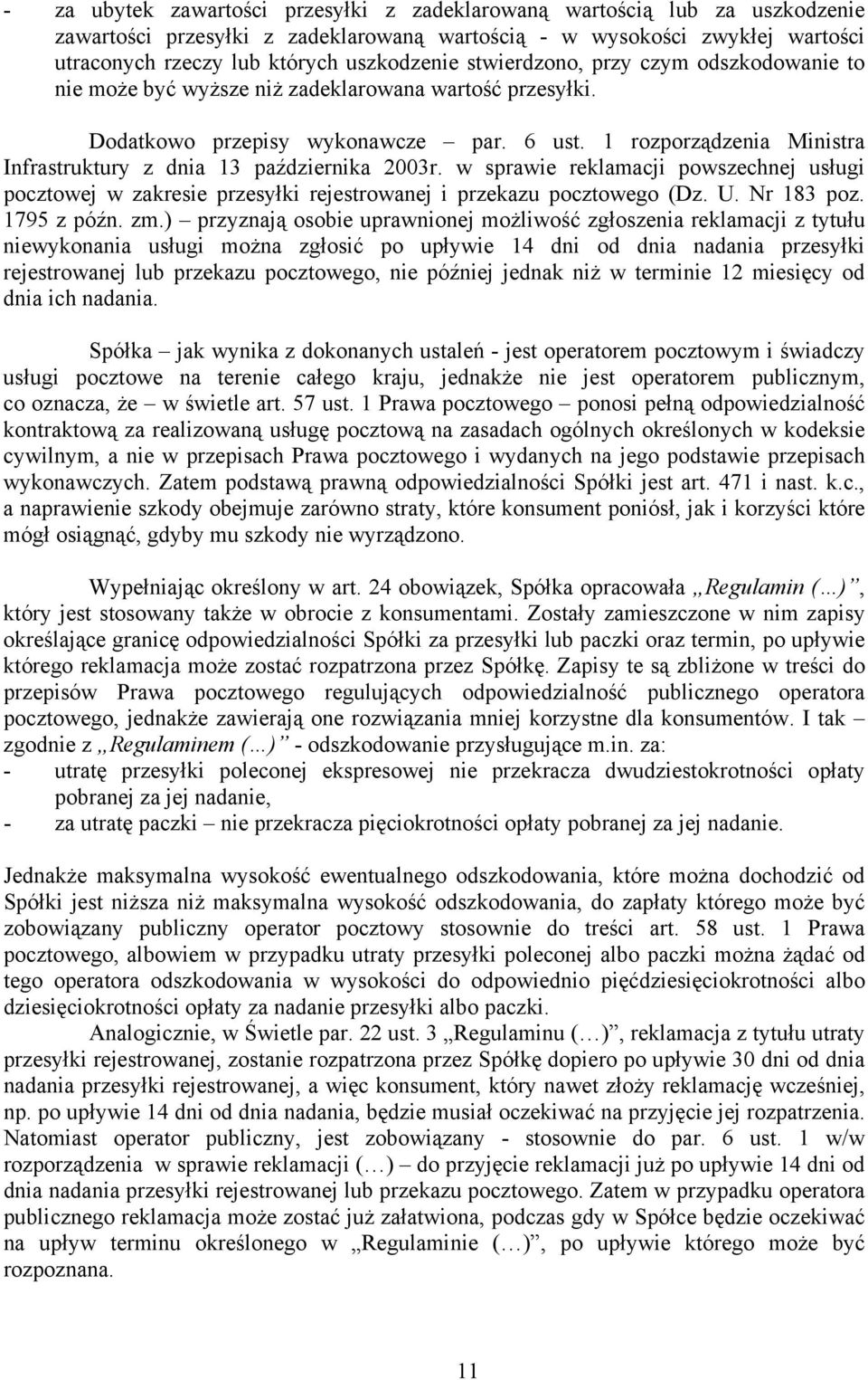 1 rozporządzenia Ministra Infrastruktury z dnia 13 października 2003r. w sprawie reklamacji powszechnej usługi pocztowej w zakresie przesyłki rejestrowanej i przekazu pocztowego (Dz. U. Nr 183 poz.