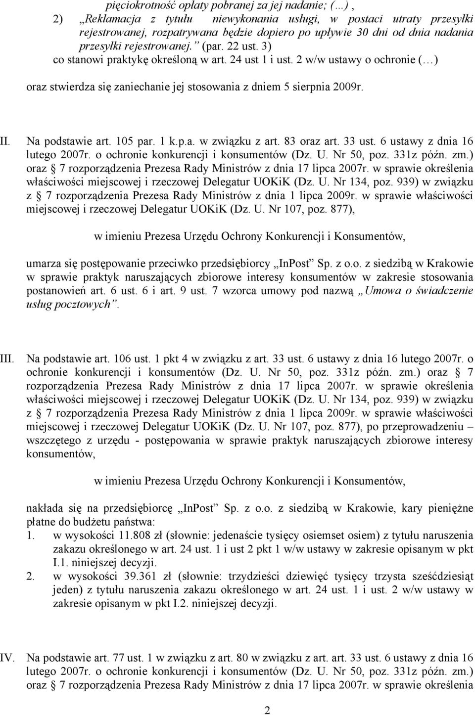 Na podstawie art. 105 par. 1 k.p.a. w związku z art. 83 oraz art. 33 ust. 6 ustawy z dnia 16 lutego 2007r. o ochronie konkurencji i konsumentów (Dz. U. Nr 50, poz. 331z późn. zm.