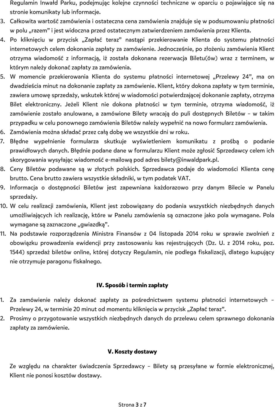 Po kliknięciu w przycisk Zapłać teraz nastąpi przekierowanie Klienta do systemu płatności internetowych celem dokonania zapłaty za zamówienie.
