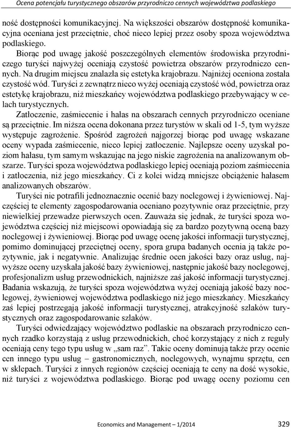 Biorąc pod uwagę jakość poszczególnych elementów środowiska przyrodniczego turyści najwyżej oceniają czystość powietrza obszarów przyrodniczo cennych.