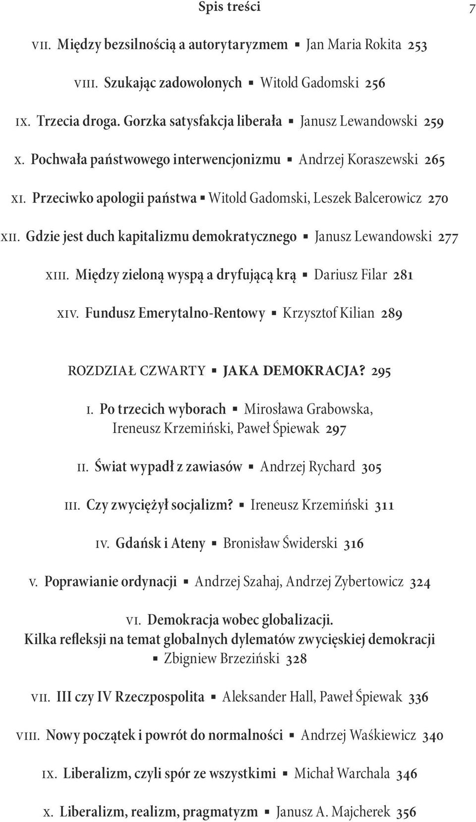 Gdzie jest duch kapitalizmu demokratycznego Janusz Lewandowski 277 xiii. Między zieloną wyspą a dryfującą krą Dariusz Filar 281 xiv.