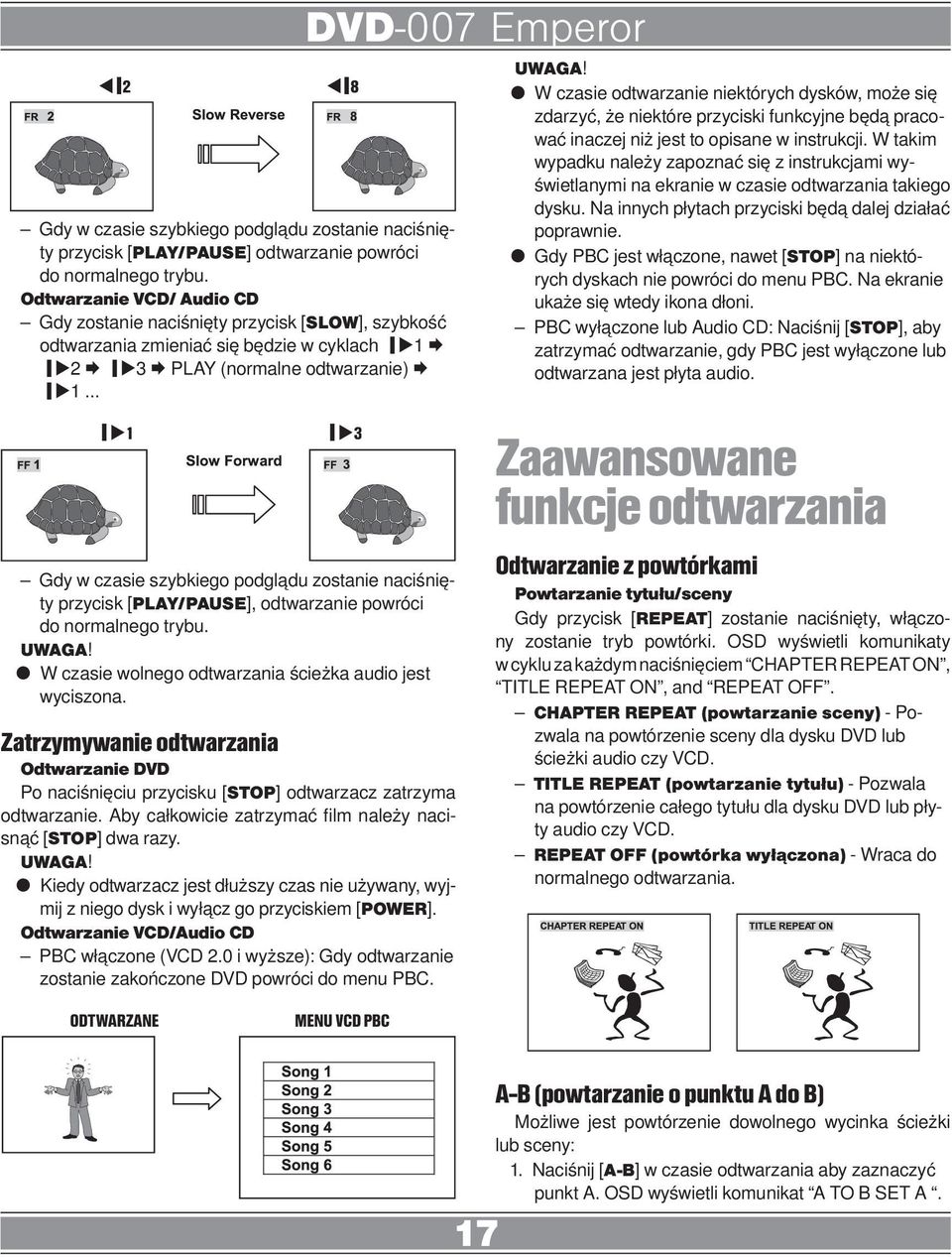 .. u1 u3 Gdy w czasie szybkiego podglądu zostanie naciśnięty przycisk [PLAY/PAUSE], odtwarzanie powróci do normalnego trybu. W czasie wolnego odtwarzania ścieżka audio jest wyciszona.