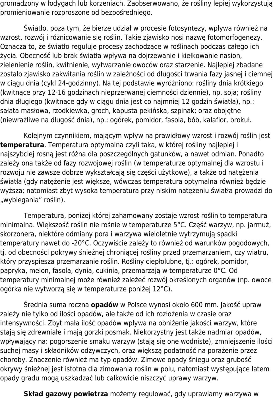 Oznacza to, że światło reguluje procesy zachodzące w roślinach podczas całego ich życia.