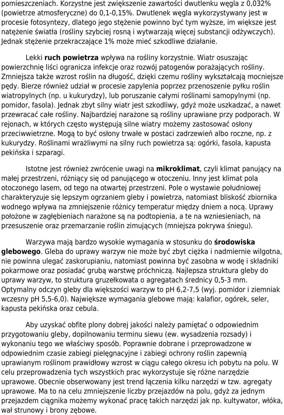 odżywczych). Jednak stężenie przekraczające 1% może mieć szkodliwe działanie. Lekki ruch powietrza wpływa na rośliny korzystnie.