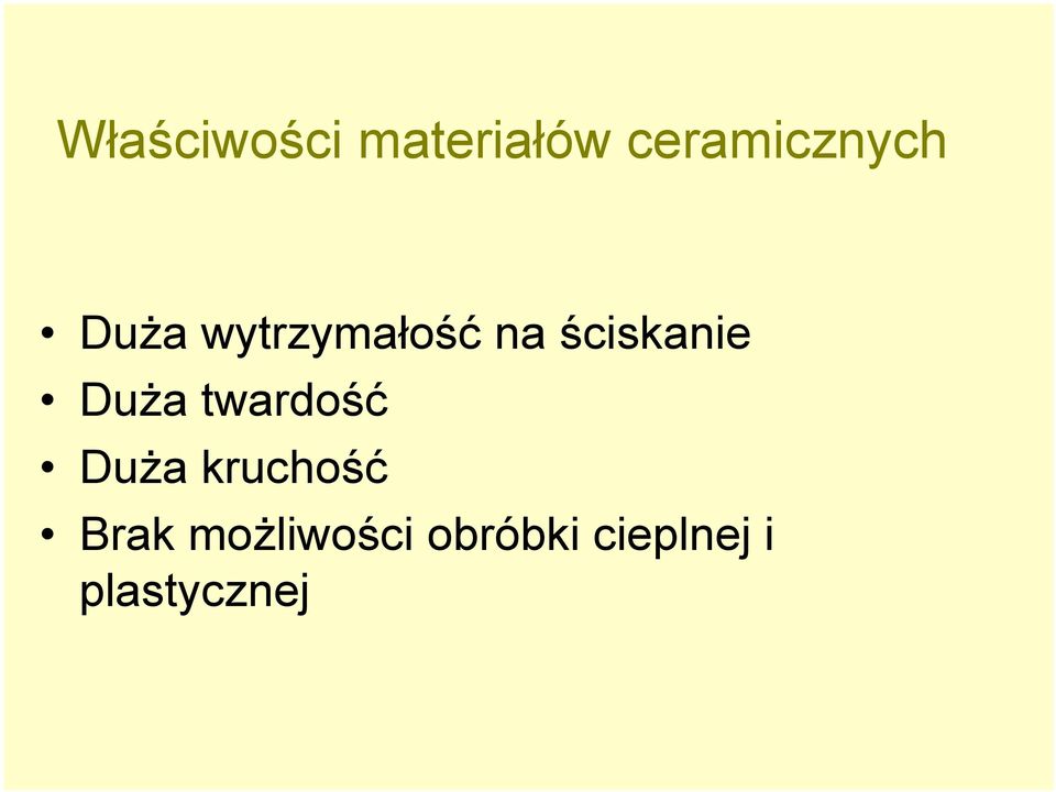 twardość Duża kruchość Brak