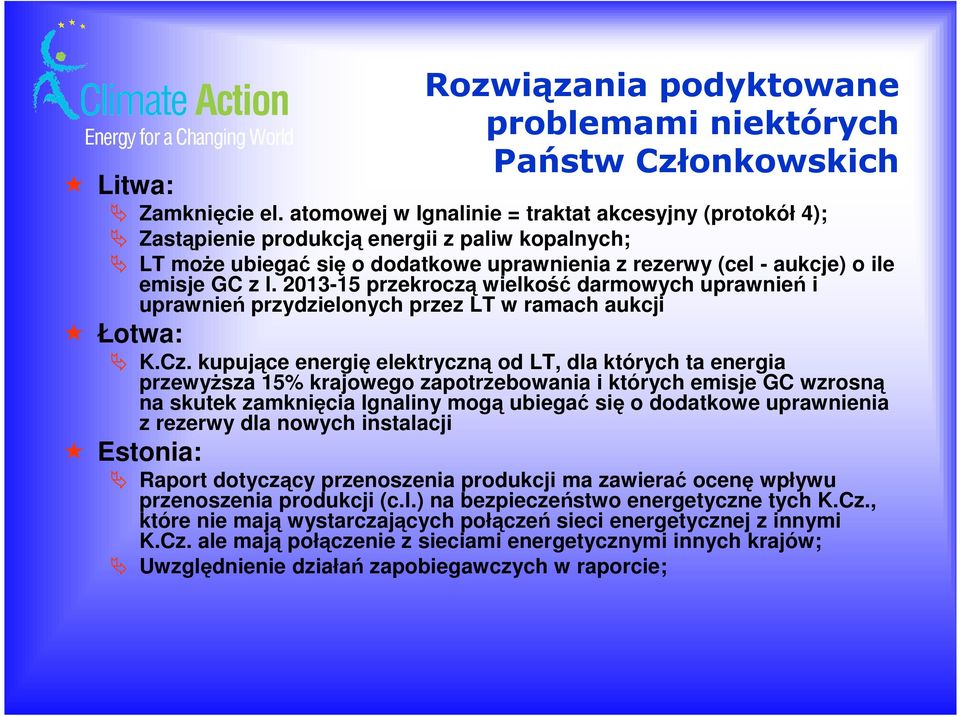 2013-15 przekroczą wielkość darmowych uprawnień i uprawnień przydzielonych przez LT w ramach aukcji Łotwa: K.Cz.