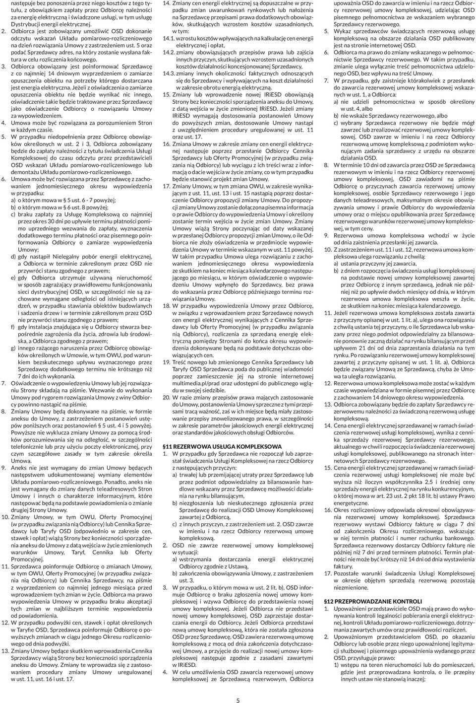 5 oraz podać Sprzedawcy adres, na który zostanie wysłana faktura w celu rozliczenia końcowego.