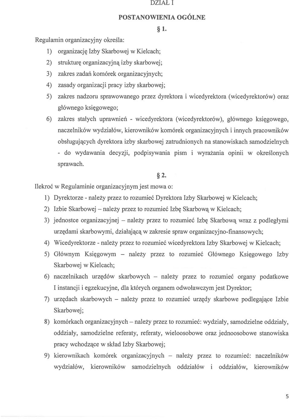 (wicedyrektorów), głównego księgowego, naczelników wydziałów, kierowników komórek organizacyjnych i innych pracowników obsługujących dyrektora izby skarbowej zatrudnionych na stanowiskach