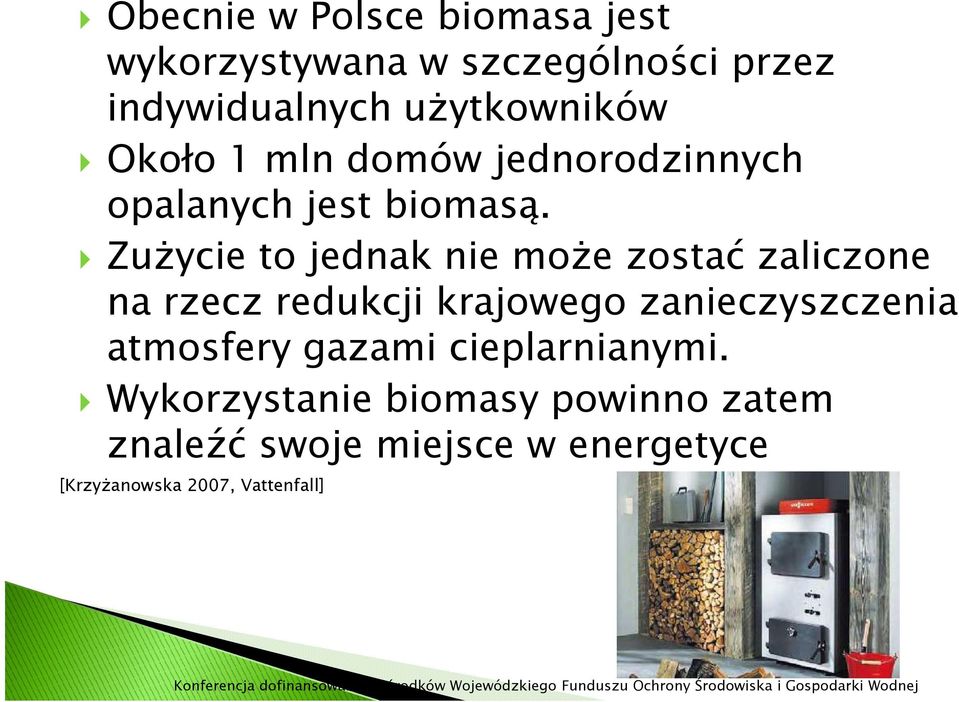 Zużycie to jednak nie może zostać zaliczone na rzecz redukcji krajowego zanieczyszczenia atmosfery gazami