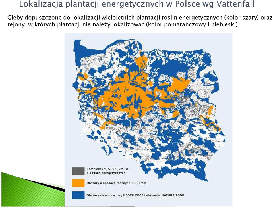 oraz rejony, w których plantacji nie należy