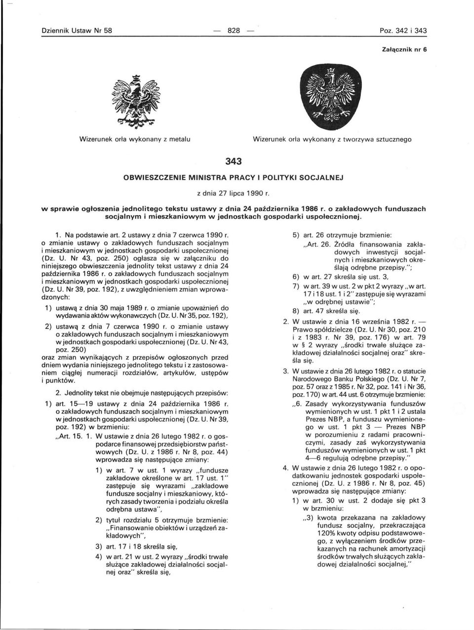 w sprawie ogłoszenia jednolitego tekstu ustawy z dnia 24 października 1986 r. o zakładowych funduszach socjalnym i mieszkaniowym w jednostkach gospodarki uspołecznionej. 1. Na podstawie art.