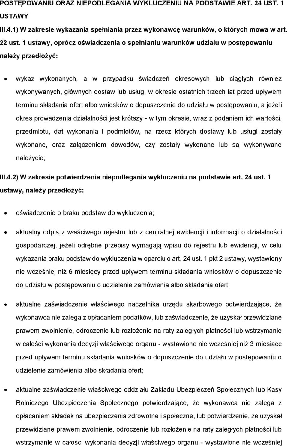 lub usług, w okresie ostatnich trzech lat przed upływem terminu składania ofert albo wniosków o dopuszczenie do udziału w postępowaniu, a jeżeli okres prowadzenia działalności jest krótszy - w tym