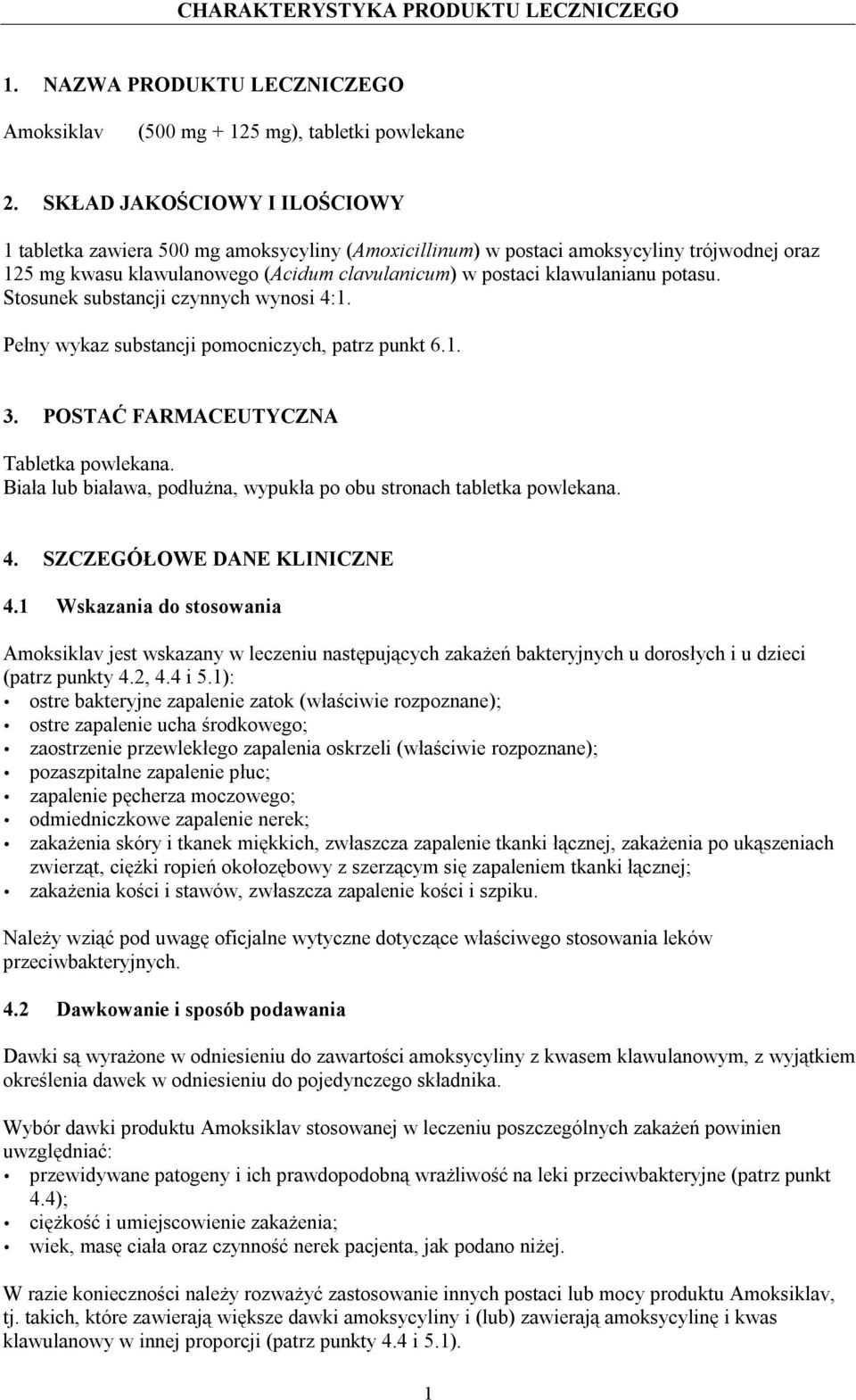 potasu. Stosunek substancji czynnych wynosi 4:1. Pełny wykaz substancji pomocniczych, patrz punkt 6.1. 3. POSTAĆ FARMACEUTYCZNA Tabletka powlekana.