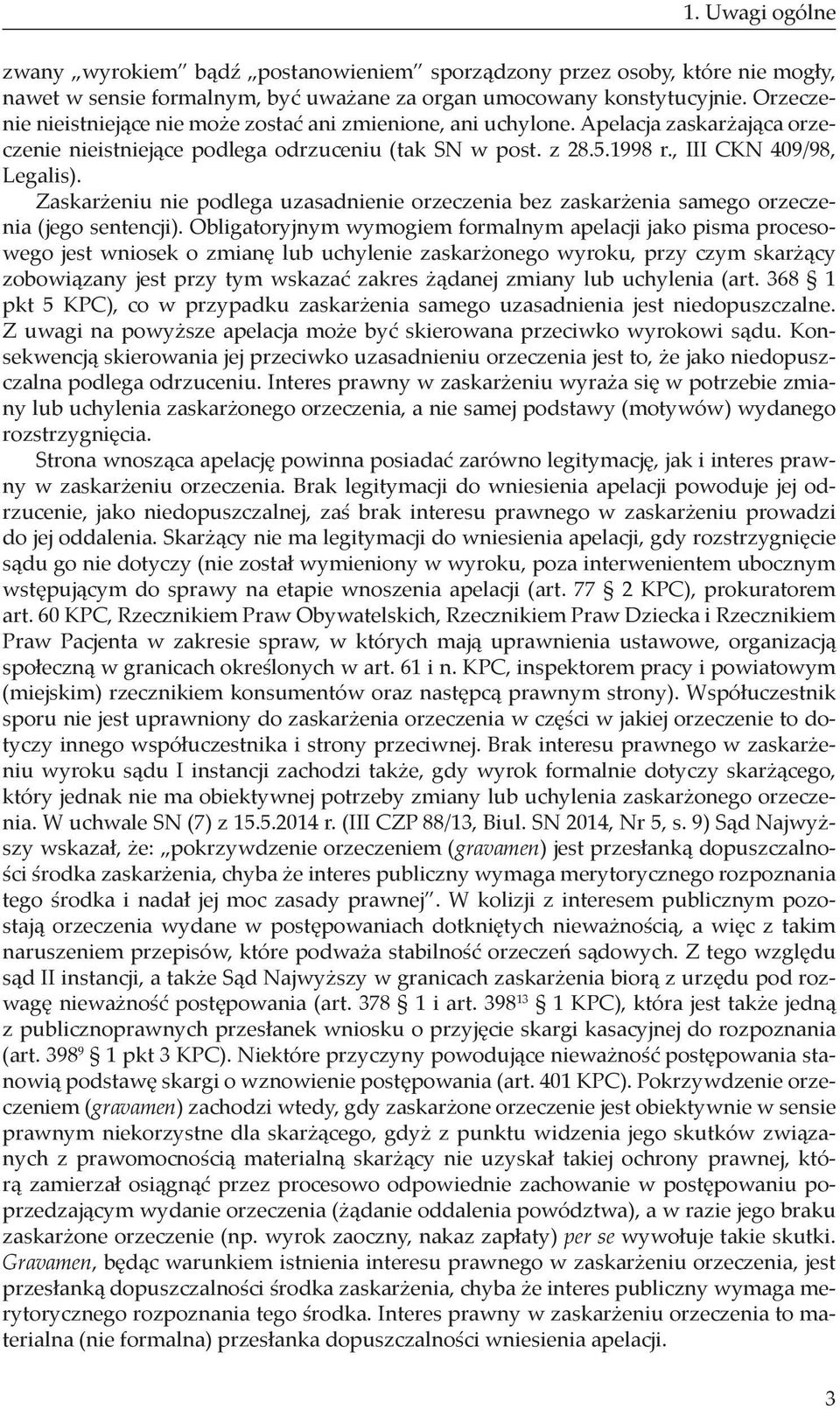 Zaskarżeniu nie podlega uzasadnienie orzeczenia bez zaskarżenia samego orzeczenia (jego sentencji).