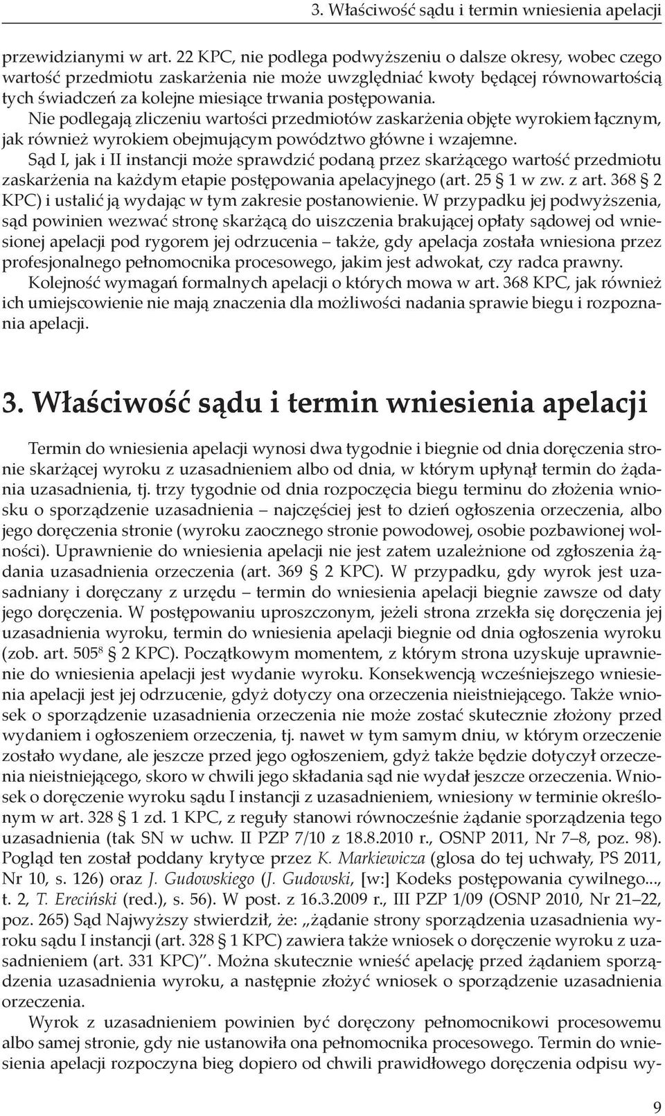 Nie podlegają zliczeniu wartości przedmiotów zaskarżenia objęte wyrokiem łącznym, jak również wyrokiem obejmującym powództwo główne i wzajemne.
